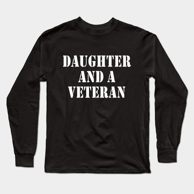 Proud Daughter and Veteran Long Sleeve T-Shirt by We Love Pop Culture